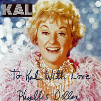 Kal - To Kal, With Love, Phyllis Diller