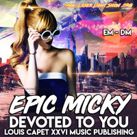 Epic Micky - Devoted To You