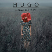 Hugo - Leave Me Now