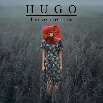 Hugo - Leave Me Now