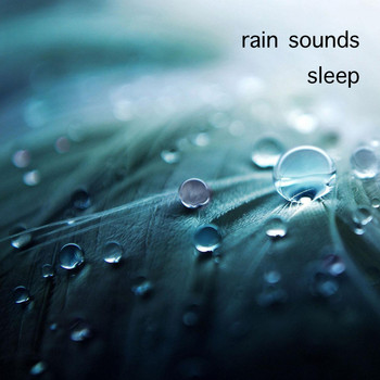 Rain Sounds Sleep - Rain Sounds Sleep