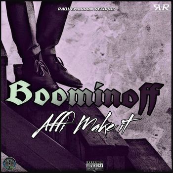 Boominoff - Affi Make It (Explicit)