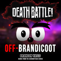 Brandon Yates - Death Battle: Off-Brandicoot (Score from the ScrewAttack Series)