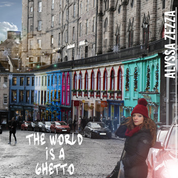 Alyssa Zezza - The World Is a Ghetto