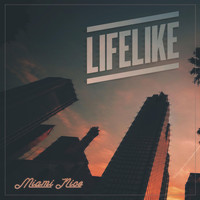 Lifelike - Miami Nice