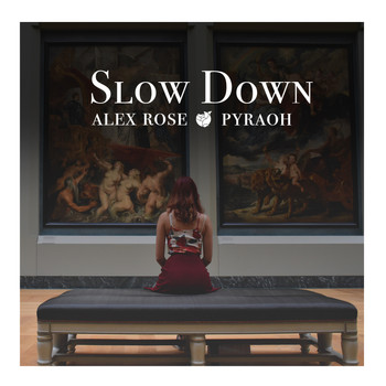 Alex Rose - Slow Down (feat. Pyraoh)