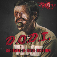 The Valley - D.O.D.I: Defilement of Divine Inception (Explicit)
