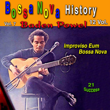 Baden Powell - Bossa Nova History, Vol. 7 (Improviso Eum Bossa Nova) (21 Success)