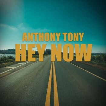Anthony Tony - Hey Now