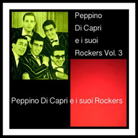 Peppino Di Capri e i suoi Rockers - Peppino Di Capri e i suoi Rockers Vol. 3