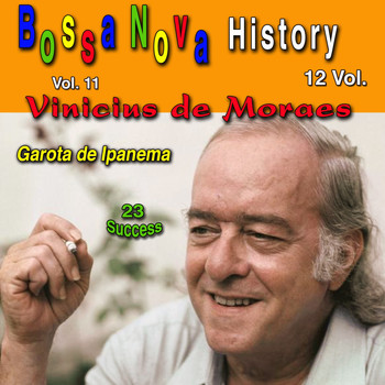 Vinicius De Moraes - Bossa Nova History, Vol. 11 (Garota de Ipanema) 23 Success