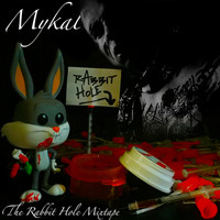 Mykal - The Rabbit Hole Mixtape (Explicit)