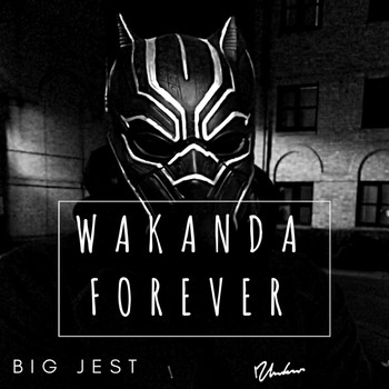 Big Jest - Wakanda Forever (Explicit)