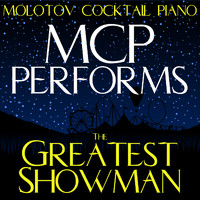 Molotov Cocktail Piano - MCP Performs The Greatest Showman (Instrumental)