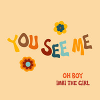 Oh Boy - You See Me