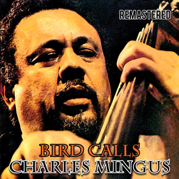 Charles Mingus - Bird Calls (Remastered)
