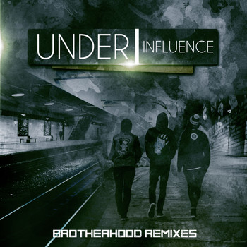 Under Influence - Brotherhood Remixes
