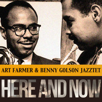 Art Farmer & Benny Golson Jazztet - Here and Now