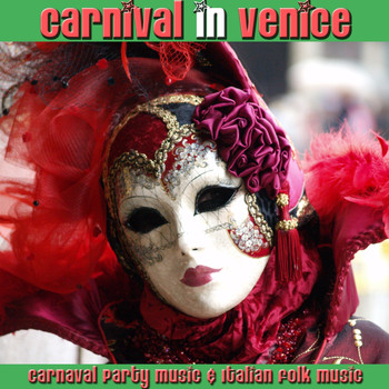 Various Artists - Carnival In Venice (Carnaval Party Music & Italian Folk Music)
