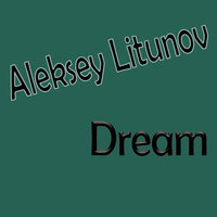 Aleksey Litunov - Dream