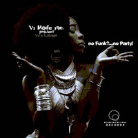 Vito Lalinga (Vi Mode Inc. Project) - No Funk No Party