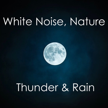 Zen Music Garden, White Noise Research, Nature Sounds - White Noise, Nature, Thunder & Rain