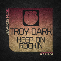 Troy Dark - Keep On Rockin