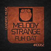 Melody Stranger - Fuk Dat
