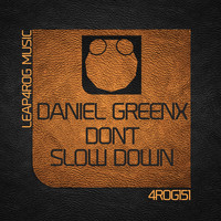 Daniel Greenx - Don't Slow Down