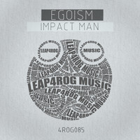 Egoism - Impact Man