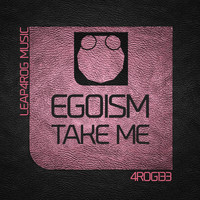 Egoism - Take Me