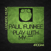 Paul Funkee - Play With My ****
