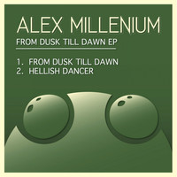 Alex MilLenium - FROM DUSK TIL DAWN EP