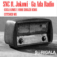 SNC feat Jokowi - Ga Ada Radio