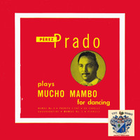 Perez Prado - Mucho Mambo for Dancing