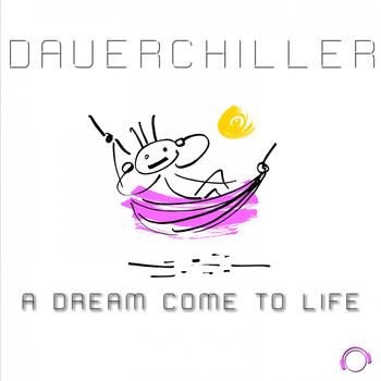 Dauerchiller - A Dream Come To Life