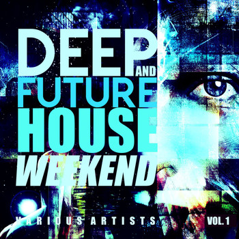 Various Artists - Deep & Future House Weekends, Vol. 1
