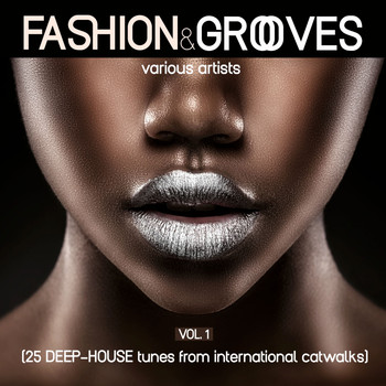 Various Artists - Fashion & Grooves, Vol. 1 (25 Deep-House Tunes from International Catwalks)