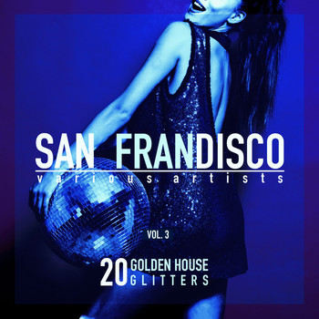 Various Artists - San Frandisco, Vol. 3 (20 Golden House Glitters)