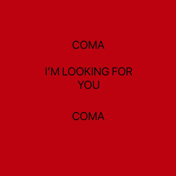 Coma - I'M LOOKING FOR YOU
