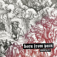 Born From Pain - Immortality (20th Anniversary Edition [Explicit])