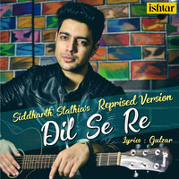 Siddharth Slathia - Dil Se Re (Reprised Version)