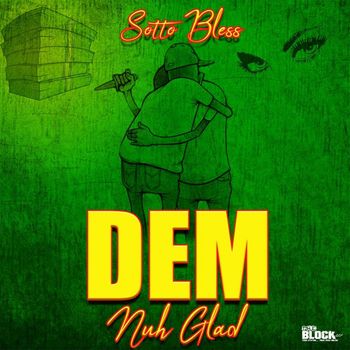 Sotto Bless - Dem Nuh Glad Fi Me