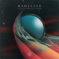 Badflite - Ain't Coming Home