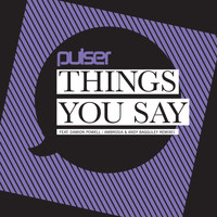 Pulser - Things You Say