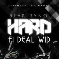 Blak Ryno - Hard Fi Deal Wid