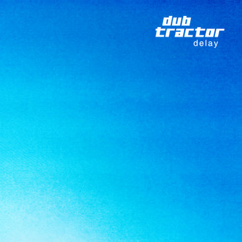 Dub Tractor - Delay