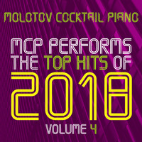 Molotov Cocktail Piano - MCP Performs The Top Hits of 2018, Vol. 4 (Instrumental)