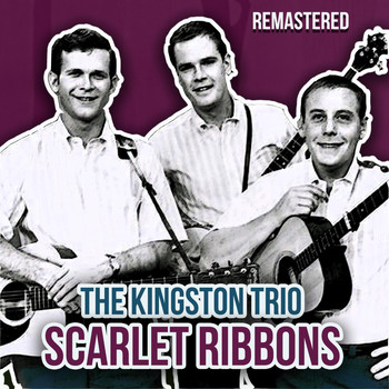 The Kingston Trio - Scarlet Ribbons (Remastered)
