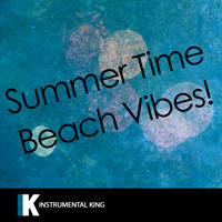 Instrumental King - Summer Time Beach Vibes!
